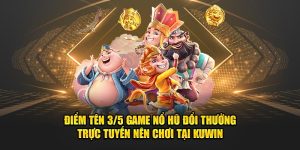 Điểm Tên 5 Game Nổ Hũ Đổi Thưởng Nên Chơi Tại MU88