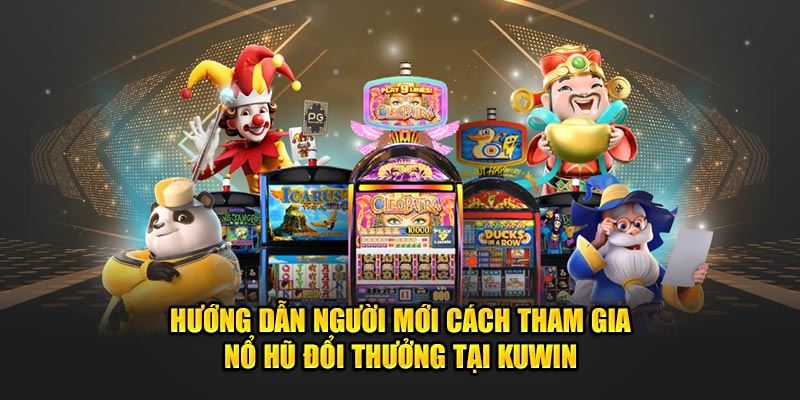 Hướng dẫn người mới cách tham gia nổ hũ đổi thưởng tại MU88