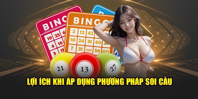 Lợi ích khi áp dụng phương pháp soi cầu