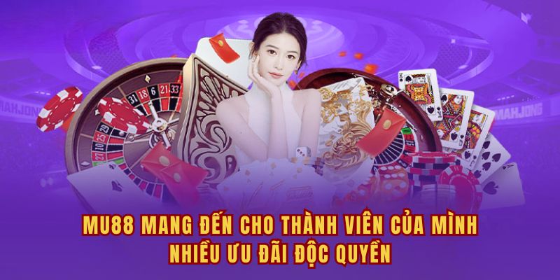 MU88 mang đến cho thành viên của mình nhiều ưu đãi