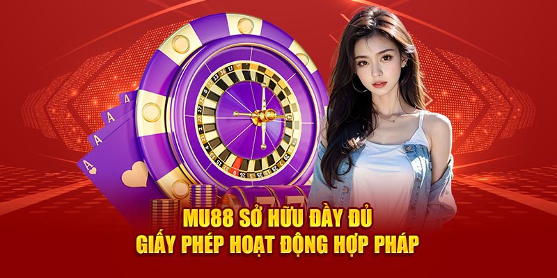 MU88 sở hữu đầy đủ giấy phép hoạt động hợp pháp