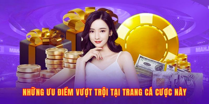 Những ưu điểm vượt trội tại trang cá cược này