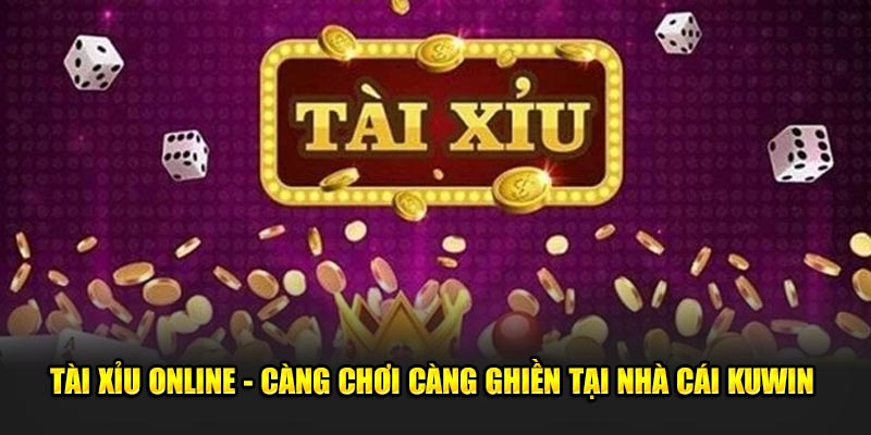 Tài Xỉu Online - Càng Chơi Càng Ghiền Tại Nhà Cái MU88