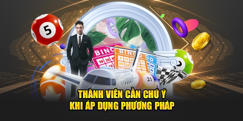 Thành viên cần chú ý khi áp dụng phương pháp soi cầu