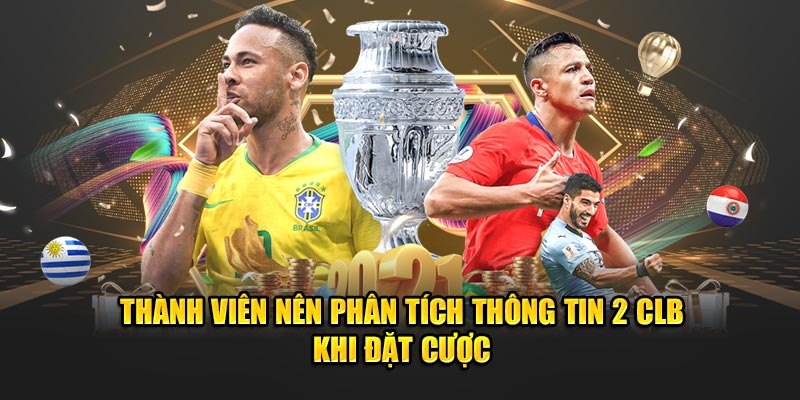 Thành viên nên phân tích thông tin 2 CLB khi đặt cược