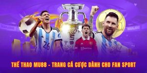 Thể Thao Mu88 - Trang Nhà Cái Cá Cược Dành Cho Fan Sport