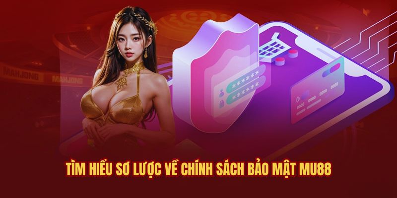 Chia sẻ đôi điều về chính sách bảo mật tại MU88