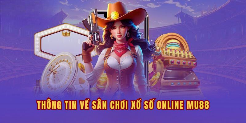 Thông tin về sân chơi xổ số online MU88