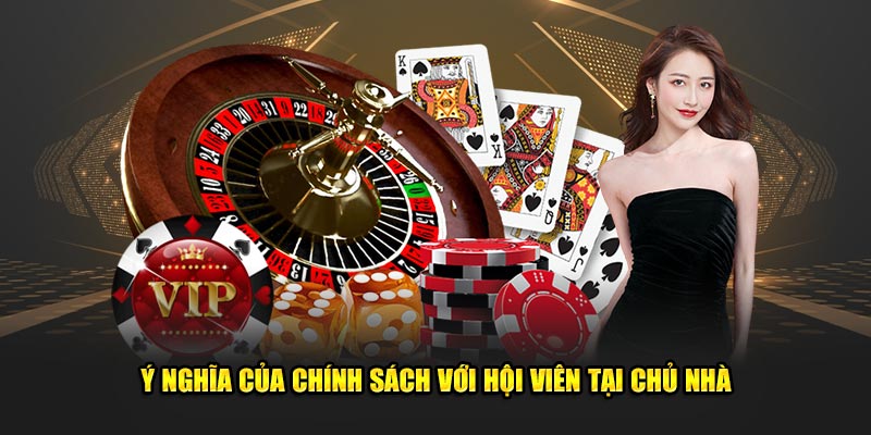 Ý nghĩa của chính sách với hội viên tại nhà cái